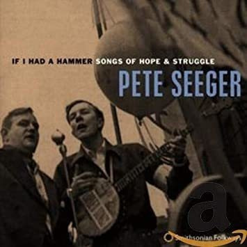 Seeger Pete If I Had A Hammer: Songs Of Hope & Struggle Cd