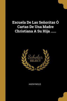 Libro Escuela De Las Se Oritas Cartas De Una Madre Christ...