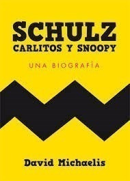 Schulz, Carlitos Y Snoopy. David Michaelis