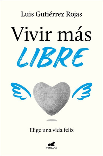 Vivir Mas Libre, De Luis Gutierrez Rojas. Editorial Vergara, Tapa Blanda En Español, 2023