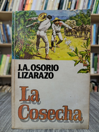La Cosecha / J. A. Osorio Lizarazo