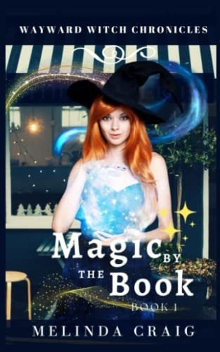 Book : Magic By The Book Wayward Witch Chronicles Book 1 -.