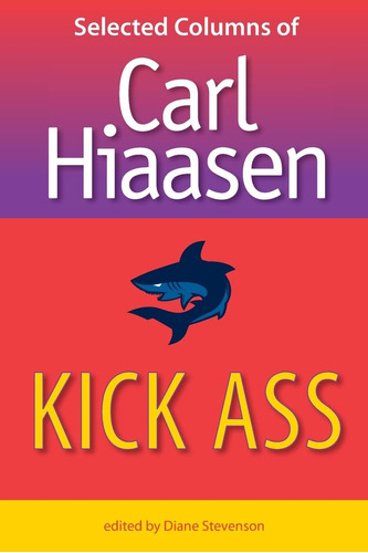 Libro:  Libro: Kick Ass: Selected Columns Of Carl Hiaasen