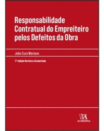 Livro Responsabilidade Contratual Do Empreiteiro Pelos Defeitos Da Obra, De João Cura Mariano (). Editora Almedina, Capa Mole Em Português, 2020