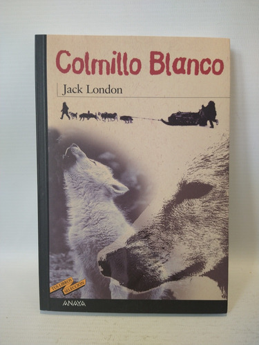 Colmillo Blanco Jack London Anaya 