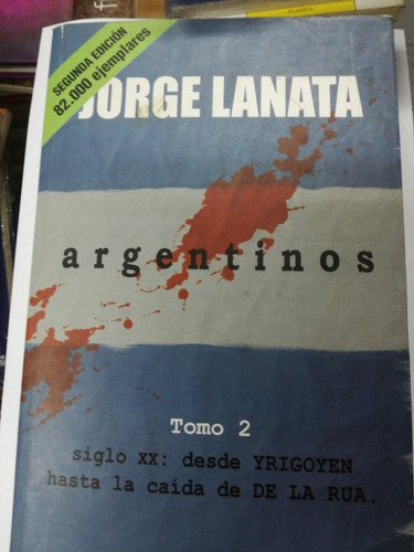 Argentinos Jorge Lanata Tomo 2  Desde Yrigoyen Hasta La Acid