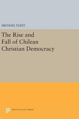 Libro The Rise And Fall Of Chilean Christian Democracy - ...