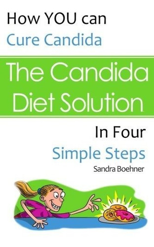 Book : The Candida Diet Solution How You Can Cure Candida I