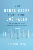 Comprar Libro: Lo Que Debes Hacer, Cuando No Sabes Que Hacer: Como T
