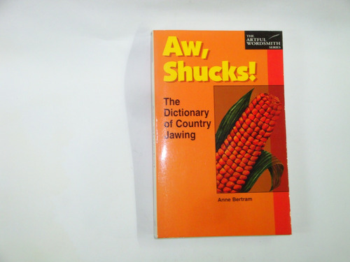 Aw,  Shucks!   The  Dictionary Of  Country  Jawing