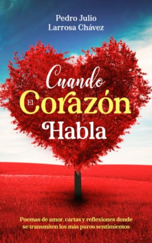 Cuando El Corazon Habla: Poemas De Amor Cartas Y Reflexiones