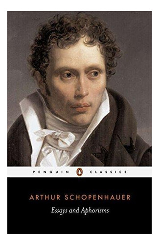 Essays And Aphorisms : Arthur Schopenhauer 