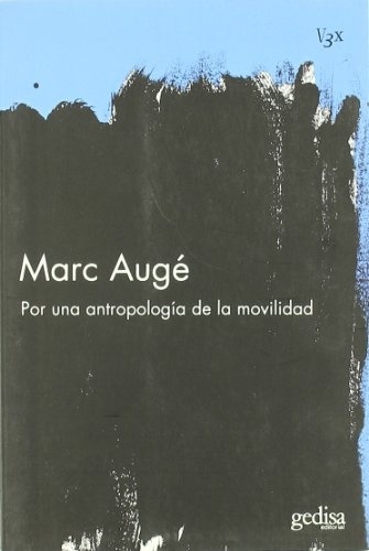 Por Una Antropología De La Movilidad, Augé, Ed. Gedisa