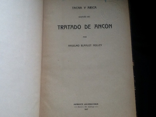 Tacna Arica Después Tratado Ancón - Anselmo Blanlot - 1917