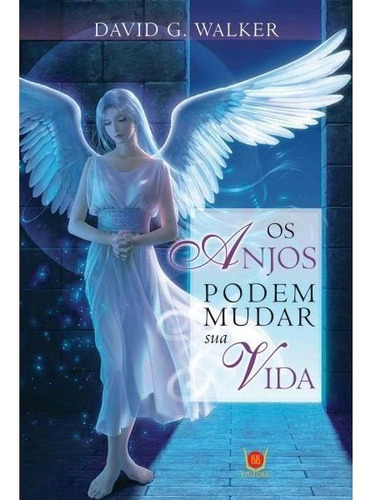 Os Anjos Podem Mudar Sua Vida, De David G Walker. Editora Isis, Capa Mole Em Português