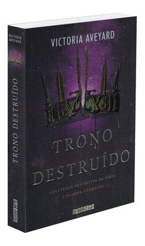 Trono destruído: Coletânea definitiva da série A Rainha Vermelha, de Aveyard, Victoria. Editora Schwarcz SA, capa mole em português, 2019