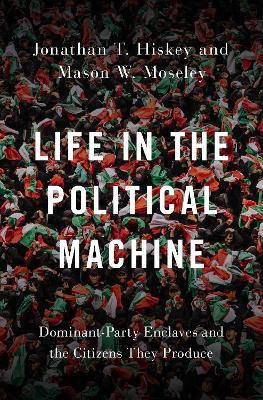 Libro Life In The Political Machine : Dominant-party Encl...