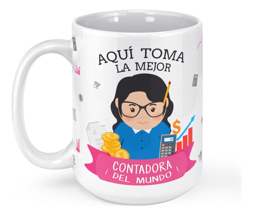 Taza Mug Grande Aqui Toma La Mejor Contadora