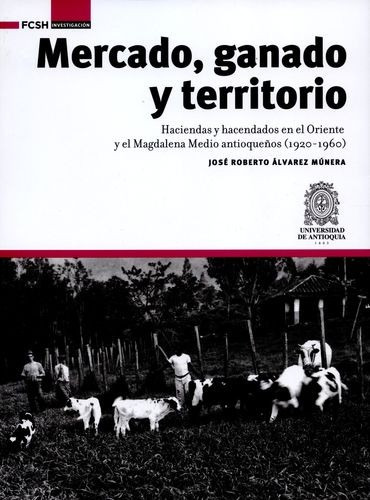 Libro Mercado, Ganado Y Territorio. Haciendas Y Hacendados