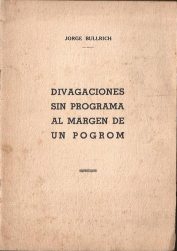 Bullrich Divagaciones Sin Programa Al Margen De Un Pogrom 38