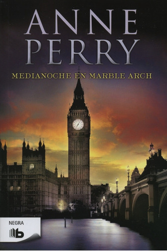 Media noche en Marble Arch ( Inspector Thomas Pitt 27 ), de Perry, Anne. Serie B de Bolsillo Editorial B de Bolsillo, tapa blanda en español, 2016