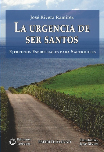 Libro La Urgencia De Ser Santos - Rivera Ramirez, Jose