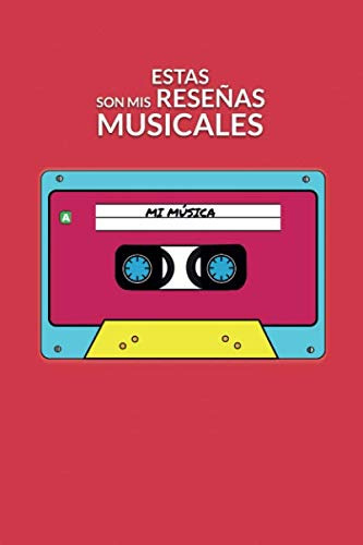 Estas Son Mis Reseñas Musicales: El Cuaderno Para Las Reseña