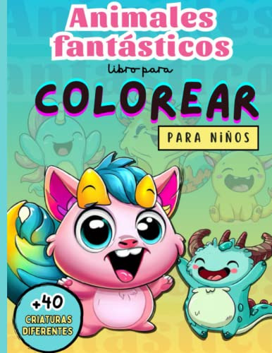 Animales Fantasticos Libro Para Colorear: Una Fantastica His