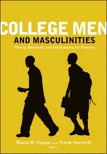 College Men And Masculinities, De Shaun R. Harper. Editorial John Wiley Sons Ltd, Tapa Blanda En Inglés