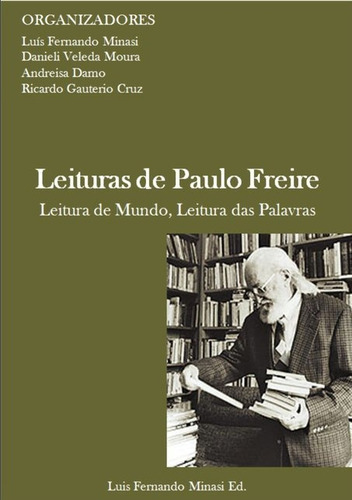 Leituras De Paulo Freire: Leitura De Mundo, Leitura Das Palavras, De Luis Fernando Minasi Et Al.. Série Não Aplicável, Vol. 1. Editora Clube De Autores, Capa Mole, Edição 1 Em Português, 2011