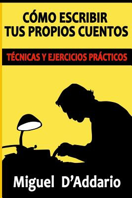 Libro Cã³mo Escribir Tus Propios Cuentos: Tã©cnicas Y Eje...