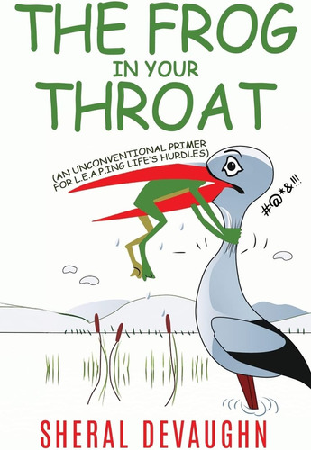 Libro: The Frog In Your Throat: An Unconventional Primer For