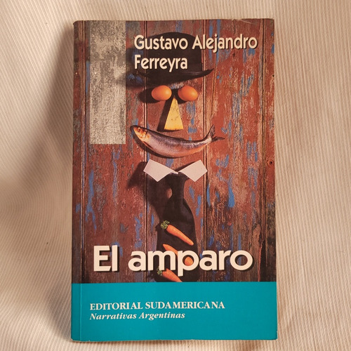 El Amparo Gustavo Alejandro Ferreyra Sudamericana 1a Ed 1994