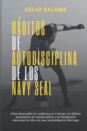 Libro: Ha´bitos De Autodisciplina De Los Navy Seal: Cómo Des