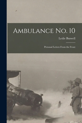 Libro Ambulance No. 10 [microform]: Personal Letters From...
