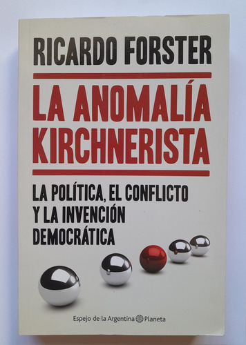 La Anomalía Kirchnerista - Ricardo Forster