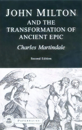 Milton And The Transformation Of Ancient Epic, De Charles Martindale. Editorial Bloomsbury Publishing Plc, Tapa Blanda En Inglés