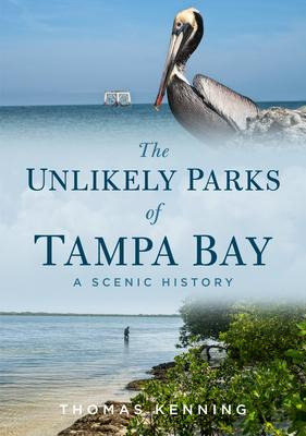 Libro The Unlikely Parks Of Tampa Bay : A Scenic History ...
