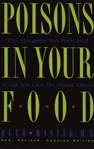 Libro: Poisons In Your Food: The Dangers You Face And What