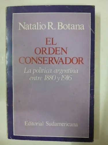 El Orden Conservador La Política Argentina Entre 1880 Y 1916 (Usado)