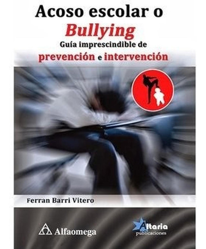 Acoso Escolar O Bullying Guia Imprescindible De Prevencion E