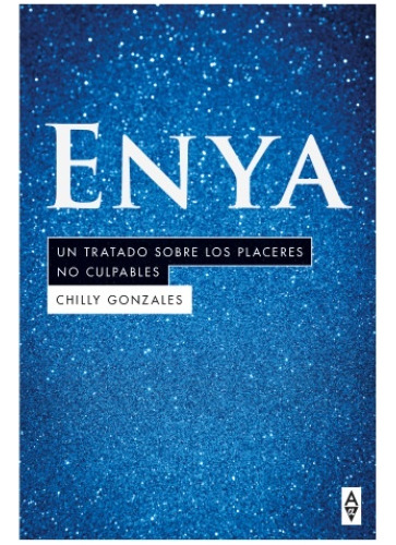 Enya Un Tratado Sobre Los Placeres No Culpables, de Chilly Gonzales. Editorial Alpha Decay, tapa blanda, edición 1 en español