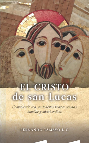 Libro: El Cristo De San Lucas: Conviviendo Con Un Maestro Y