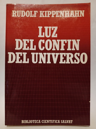 Luz Del Confín Del Universo - Rudolf Kippenhahn - Ed: Salvat