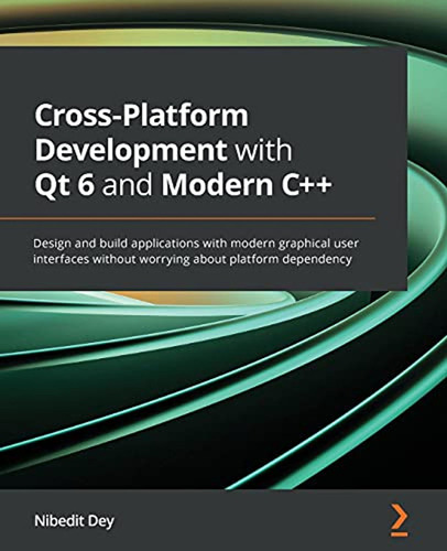 Cross-platform Development With Qt 6 And Modern C++: Design 