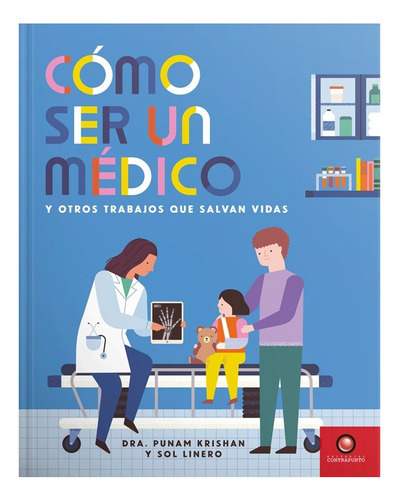 Libro Como Ser Un Medico Y Otros Trabajos Que Salvan Vidas, De Dra Punam Krishan. Editorial Contrapunto, Tapa Dura En Español, 2022