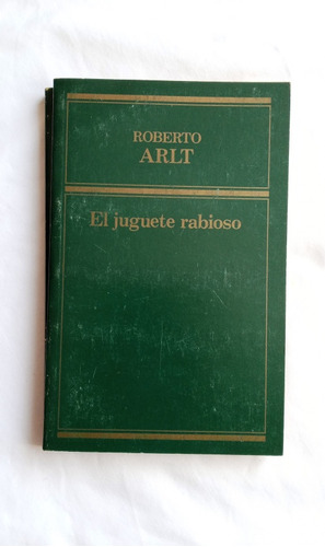 El Juguete Rabioso// Roberto Arlt