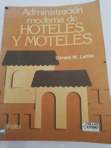 Administración Moderna De Hoteles Y Moteles - Gerald W. Latt