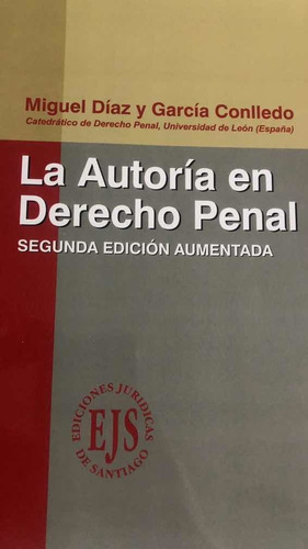 La Autoría En Derecho Penal.. Nueva Edicion. García Conlledo
