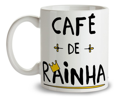 Caneca Xícara Frase Café De Rainha Mãe Mulher Namorada Amiga